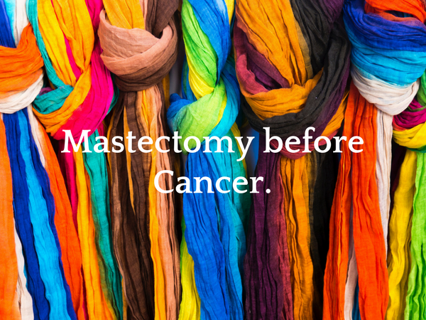 Ria: What are your views on prophylactic mastectomy?
