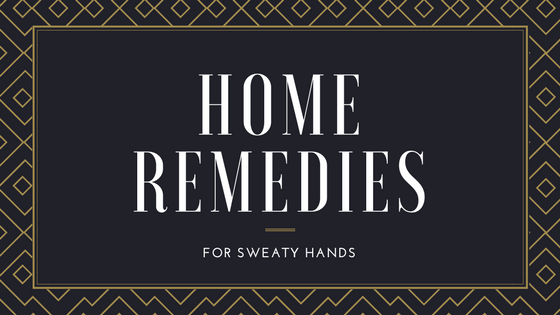 home remedies for sweaty hands home remedies for sweaty hands