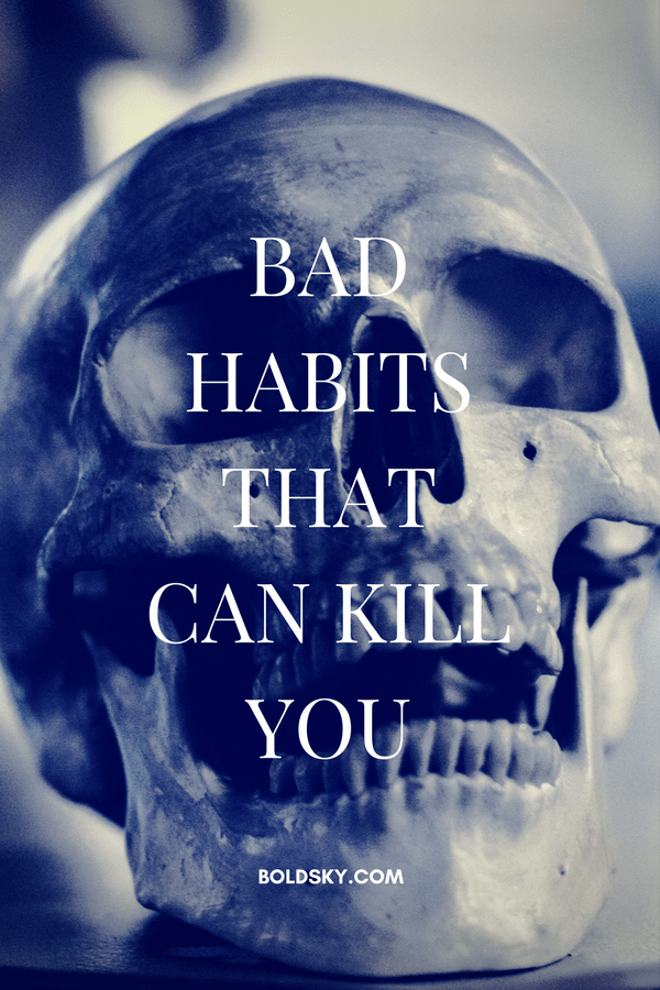bad habits that can kill you