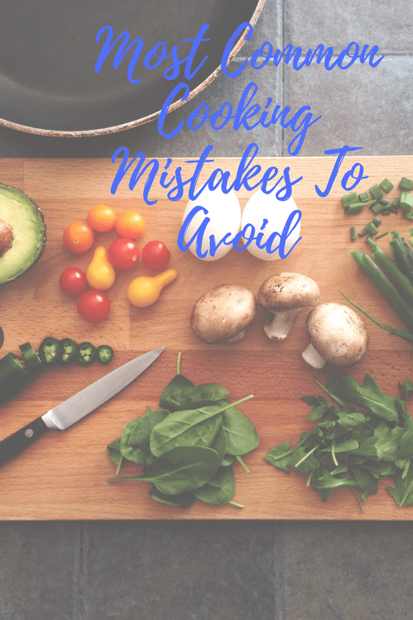 common cooking mistakes you're probably making