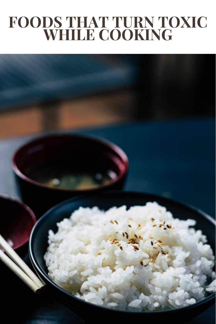 foods that turn toxic when cooking