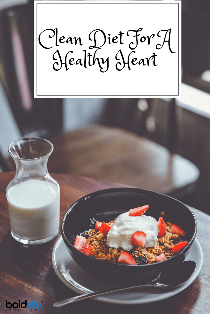ways to clean up your diet for a healthier heart ways to clean up your diet for a healthier heart