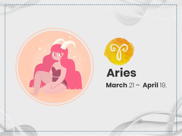 1. Aries (21 March- 19 April)