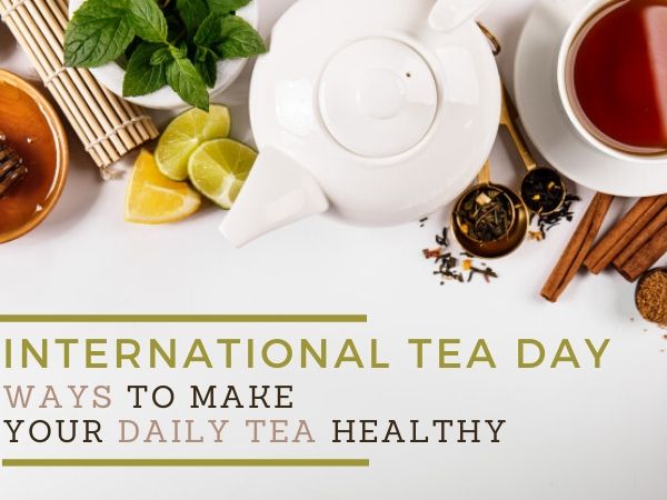 Ways To Make Your Tea Healthy Ways To Make Your Tea Healthy