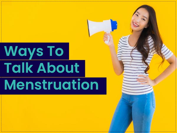 How To Talk About Menstruation How To Talk About Menstruation