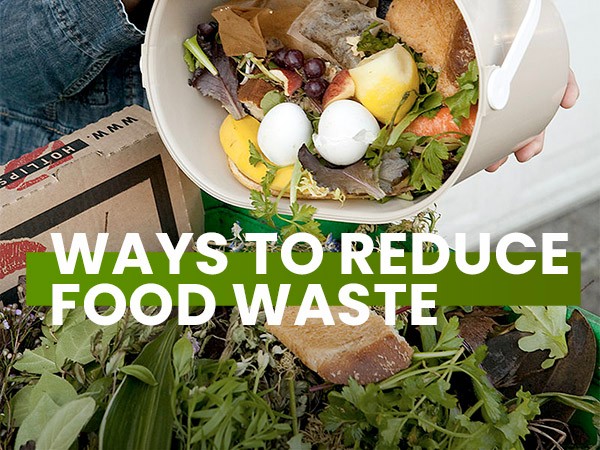 Tips To Reduce Food Waste Tips To Reduce Food Waste