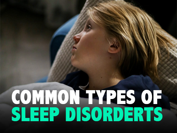 Common Types of Sleep Disorders And Tips For Good Sleep Common Types of Sleep Disorders And Tips For Good Sleep