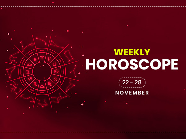 Weekly Horoscope: 22 November To 28 Nov Weekly Horoscope: 22 November To 28 Nov