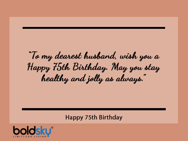 Messages To Share On One’s 75th Birthday