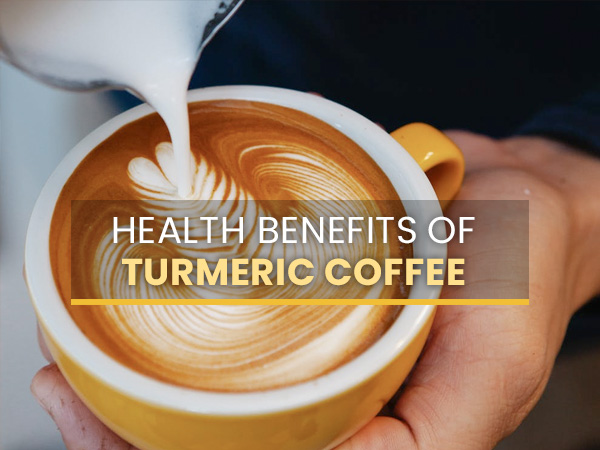 Health Benefits Of Turmeric Coffee Health Benefits Of Turmeric Coffee