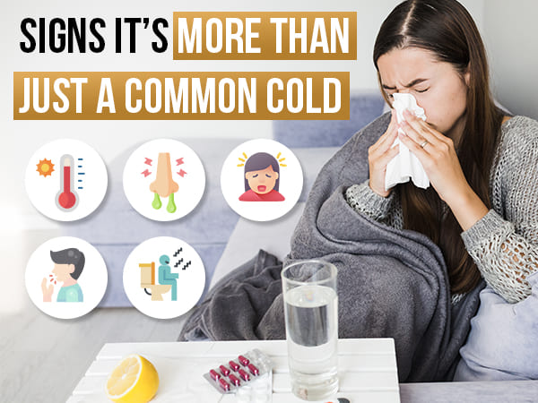 4. Signs That Say It’s More Than Just A Common Cold