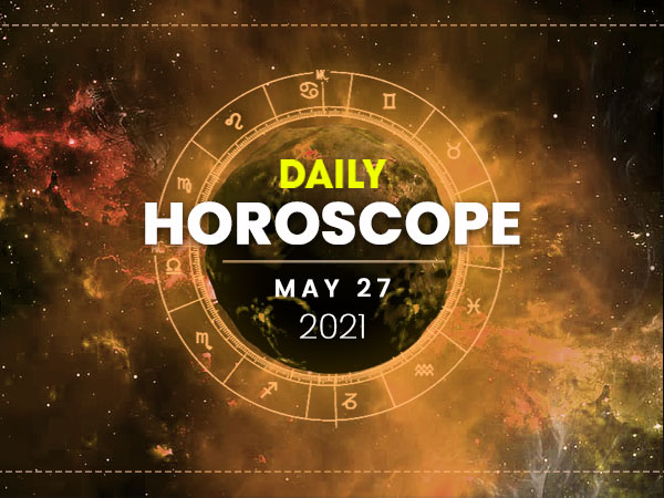 Daily Horoscope: 27 May 2021 Daily Horoscope: 27 May 2021