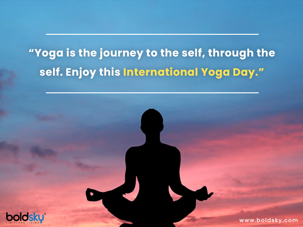 International Yoga Day is an annual celebration observed across the world. The day marks the longest day of the year in the Northern Hemisphere. The celebration began for the first time in 2015. As we know Yoga is a practice that involves mental and physical well-being, people observe this day to emphasise the same. The celebration usually involves practicing Yoga on a large level and spreading awareness related to it. This year while you celebrate this day, we are here with some quotes, wishes and messages to share with your family members. Read on. 1. “Yoga isn’t just about stretching or touching your toes. It is also about letting your mind and soul rejuvenate and strengthen. Wish you a Happy International Yoga Day.” 2. “Yoga is like the music and rhythm of one’s body. Perform Yoga and let your mind relax and rejuvenate.” 3. “This International Yoga Day, celebrates fitness, mindfulness and calm by practicing some asanas. Have a brisk start.” 4. “You cannot always control what’s happening around you but you can surely control what happens inside your body. Wish you a Happy International Yoga Day.” 5. “Yoga is light, yoga is fun. Let Yoga fill your inner self with peace and positivity.” 6. “Yoga is the journey to the self, through the self. Enjoy this International Yoga Day.” 7. “Yoga isn’t a way to control your body and mind but a way to let them relax and regain positivity. Happy International Yoga Day.” 8. “Exercises are process whereas Yoga is the poetry of smooth movements. Happy International Yoga Day.” 9. “When you perform Yoga, you establish a connection between your soul and the outer world. You become more aware of yourself. Enjoy this International Yoga Day.” 10. “Yoga teaches us to cure our mind, soul and body on a spiritual level. Happy International Yoga Day.”