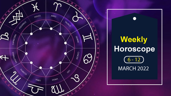 Weekly Horoscope, 06 Mar To 12 Mar 2022 Weekly Horoscope, 06 Mar To 12 Mar 2022