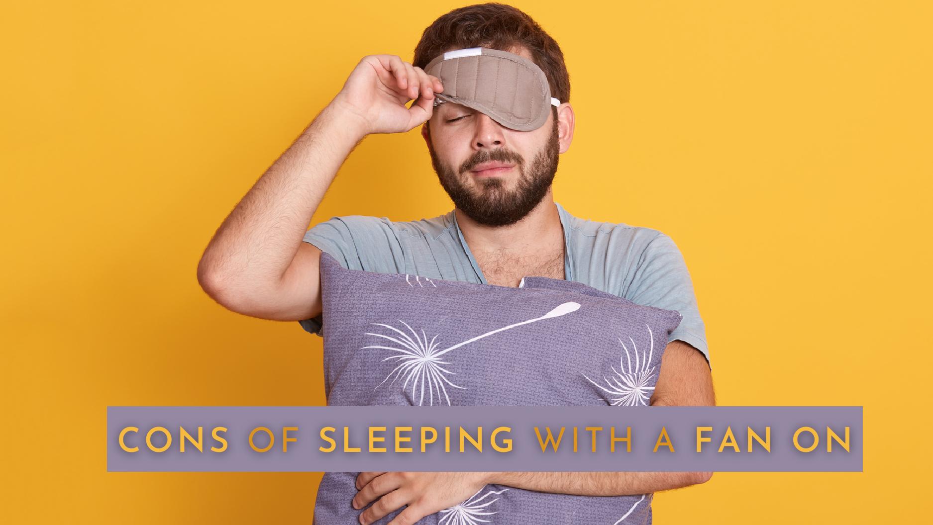 4 Reasons Why Sleeping With A Fan On May Be Bad For Your Health