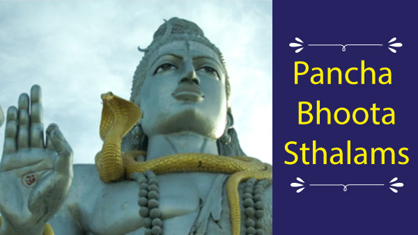 Pancha Bhoota Sthalams: Temples Pancha Bhoota Sthalams: Temples