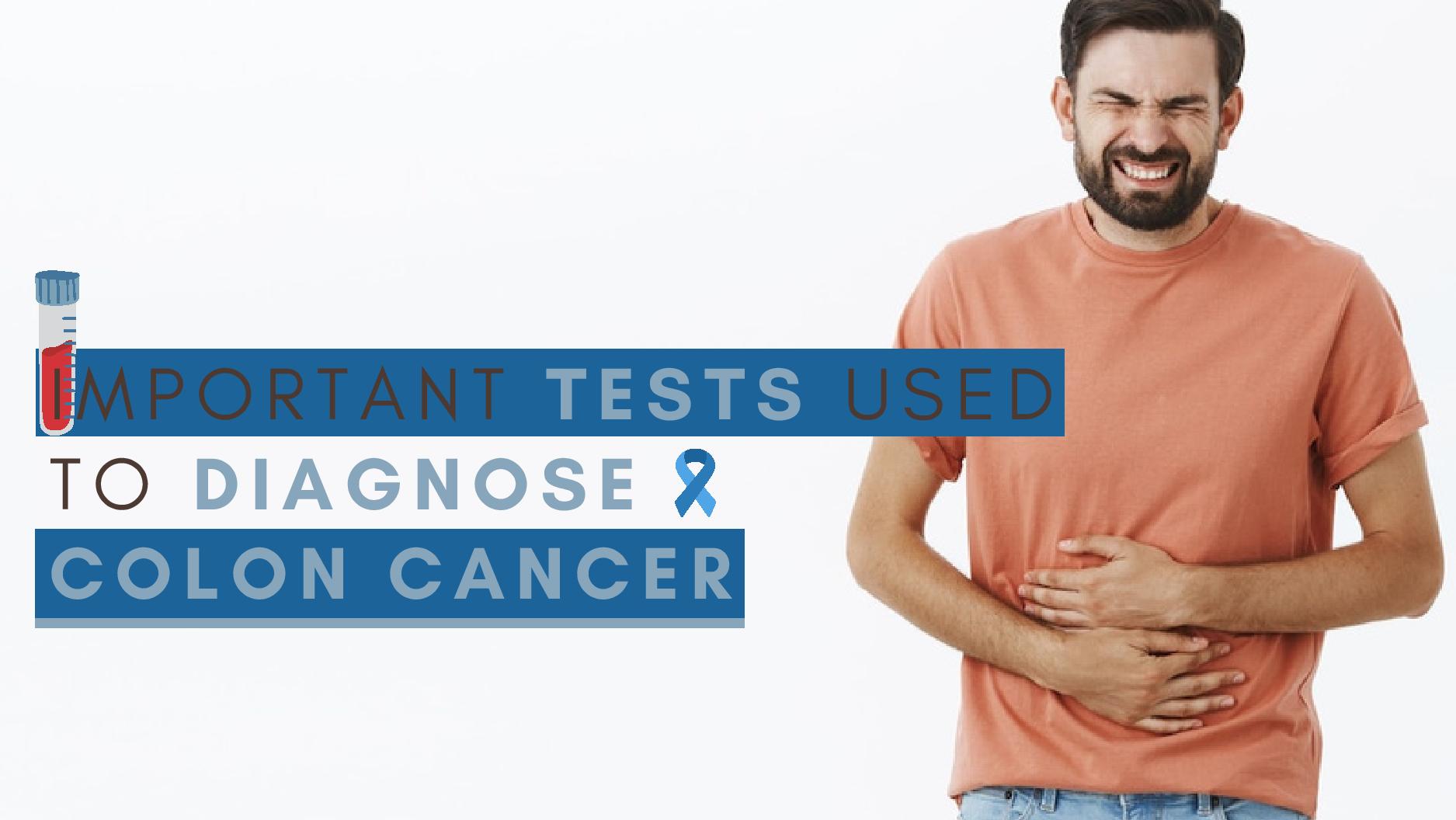 Tests Used To Diagnose Colon Cancer