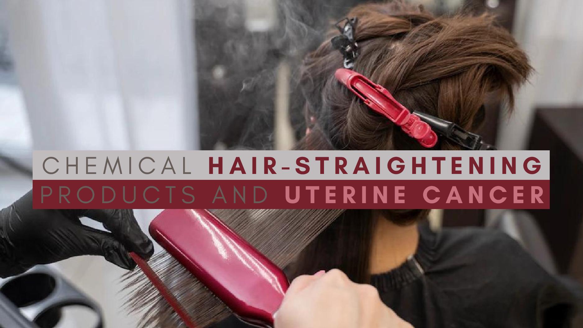 HairStraightening Products May Cause Uterine Cancer, Study
