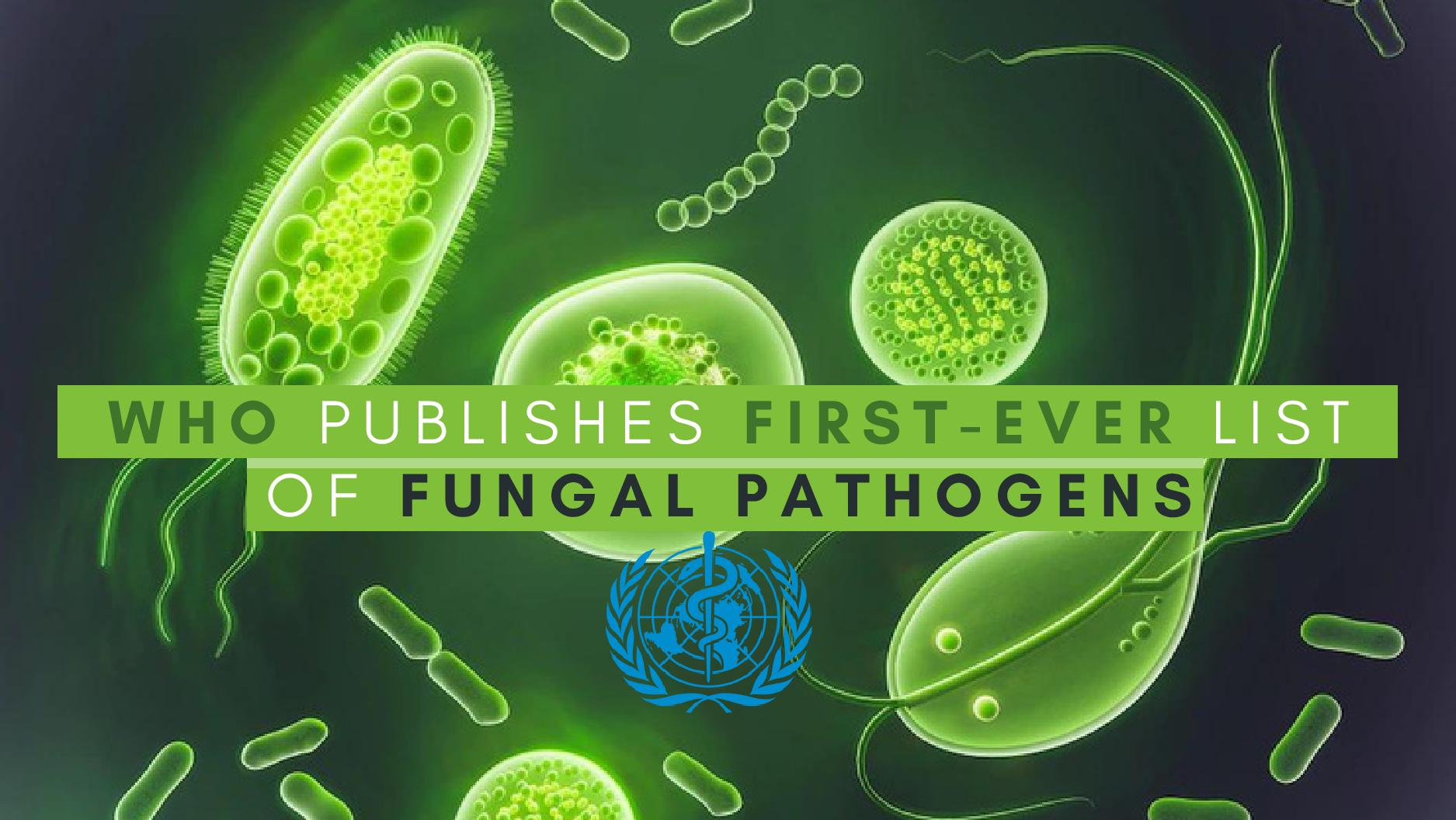 WHO Publishes First-Ever List Of Fungal Pathogens: What You Should Know WHO Publishes First-Ever List Of Fungal Pathogens: What You Should Know