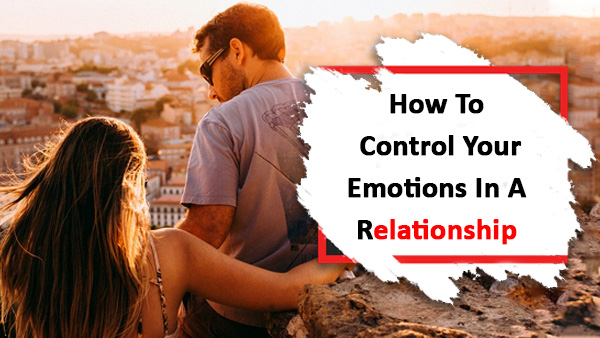How To Control Your Emotions How To Control Your Emotions