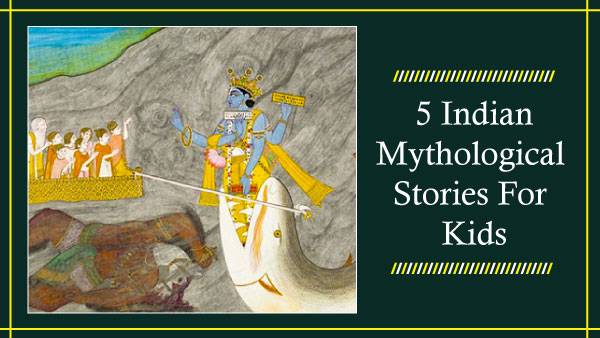 5 Indian Mythological Stories To Boost Morals Of Kids 5 Indian Mythological Stories To Boost Morals Of Kids