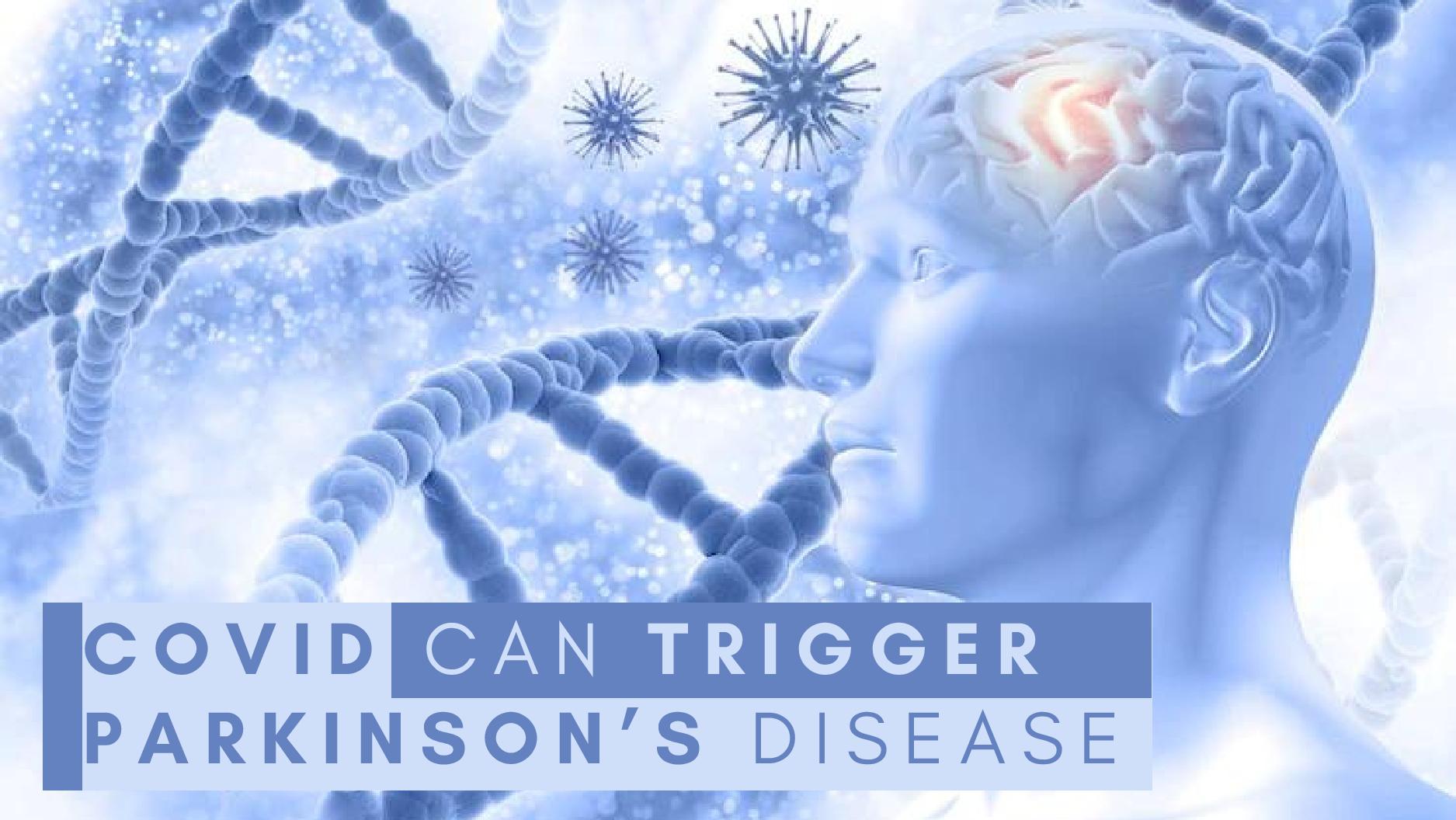 COVID Can Trigger Parkinsons Disease COVID Can Trigger Parkinsons Disease