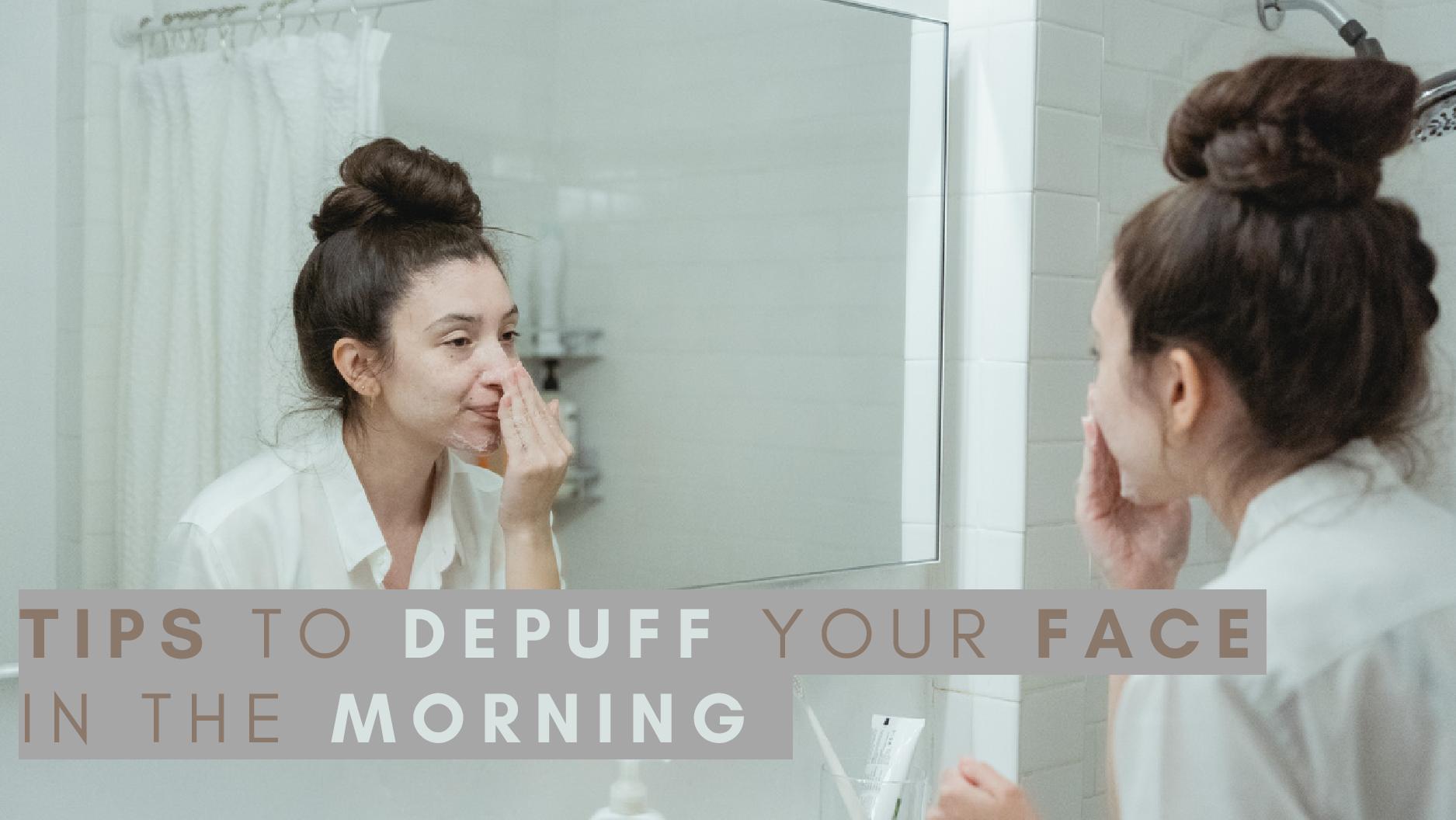 Tips To Depuff Your Face In The Morning Tips To Depuff Your Face In The Morning