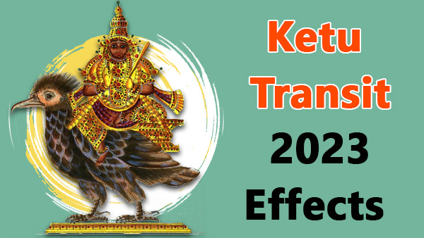 Ketu Transit 2023 Effects Ketu Transit 2023 Effects