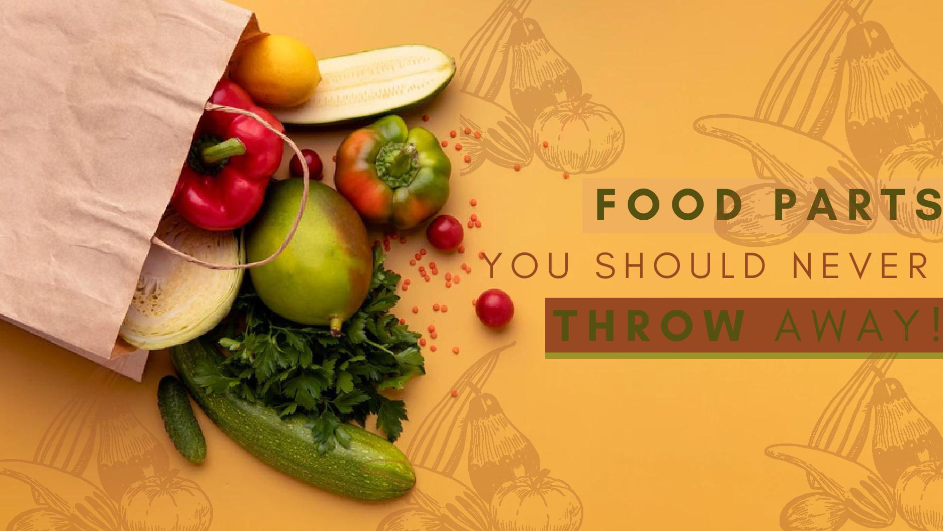 Food Parts You Should Never Throw Away Food Parts You Should Never Throw Away