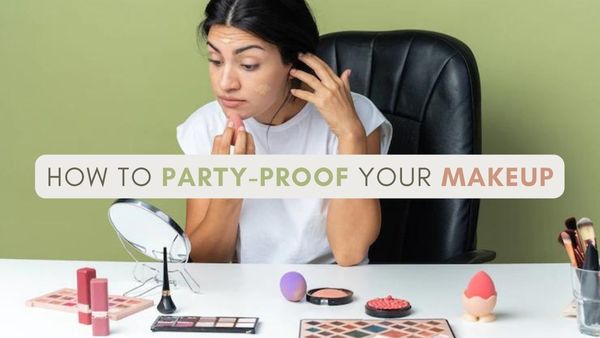 How To Party-Proof Your Makeup How To Party-Proof Your Makeup