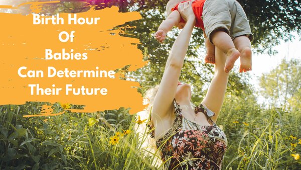 What Birth Hour Of Babies Say About What Birth Hour Of Babies Say About
