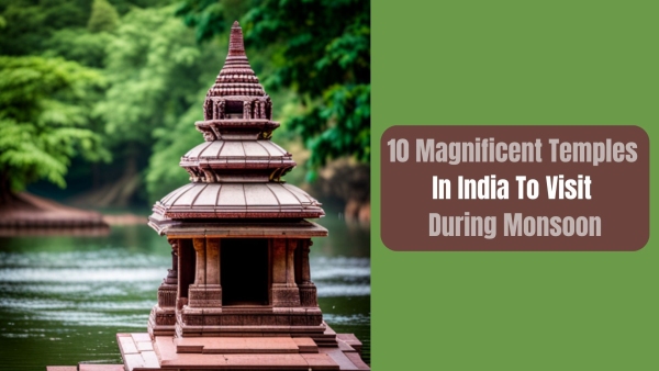 10 Magnificent Temples In India To Visit During Monsoon