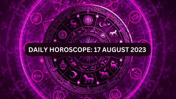 Daily Horoscope, 17 August 2023