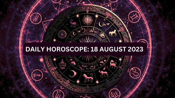 Daily Horoscope, 18 August 2023