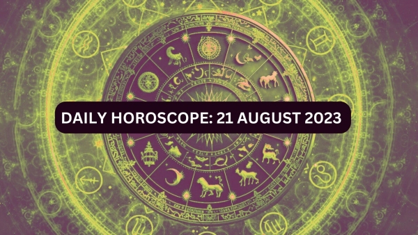 Daily Horoscope, 21 August 2023