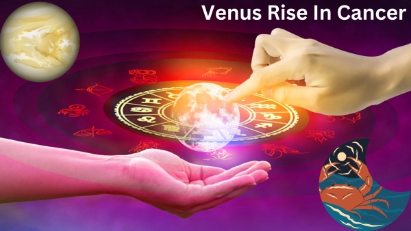 Venus Rise In Cancer On 18 August 2023
