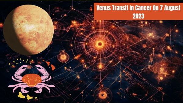 Venus Transit In Cancer On 7 August 2023
