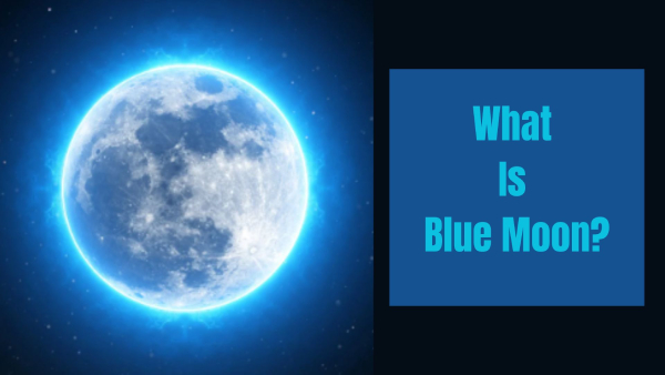 What Is a Blue Moon? How Many Times You Will Witness This Celestial Fest In 2023
