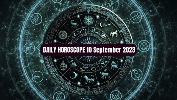 Daily Horoscope, 10 September 2023