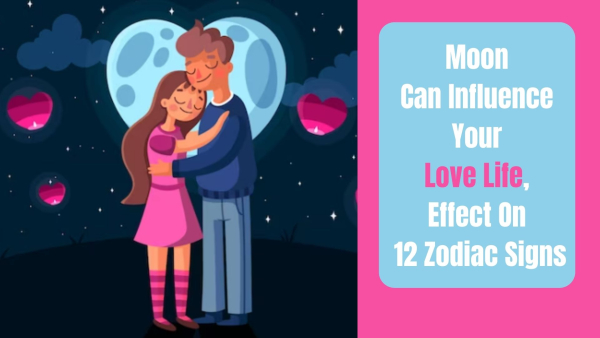  With Karwa Chauth Nearing, Know How Moon Can Influence Your Love Life, Effect On 12 Zodiac Signs