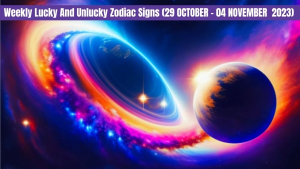 Weekly Lucky And Unlucky Zodiac Signs (29 October To 04 November 2023)