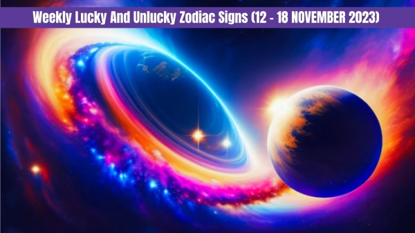 Weekly Lucky And Unlucky Zodiac Signs (12 November To 18 November 2023)