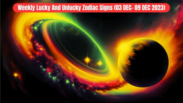 Weekly Lucky And Unlucky Zodiac Signs (03 To 09 Dec 2023) Weekly Lucky And Unlucky Zodiac Signs (03 To 09 Dec 2023)