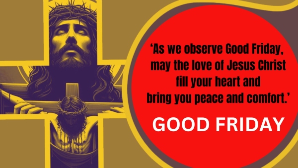 Good Friday 2024 Wishes Messages Greetings Texts Images And Quotes