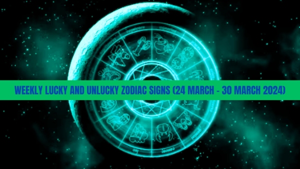 Weekly Lucky And Unlucky Zodiac Signs 24 March To 30 March 2024 Astrological Predictions