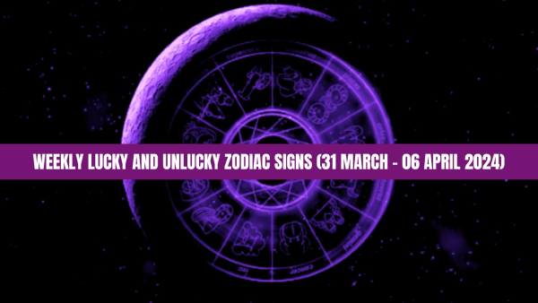 Weekly Lucky And Unlucky Zodiac Signs 31 March To 06 April 2024 Astrological Predictions
