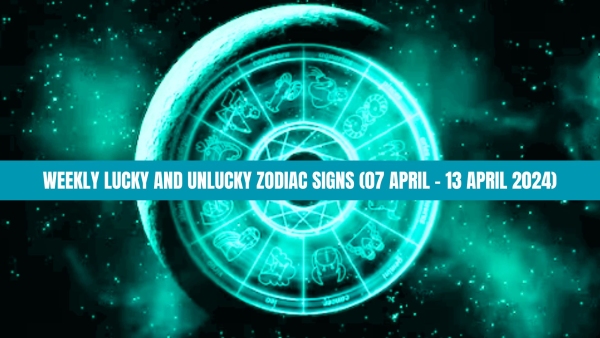 Weekly Lucky And Unlucky Zodiac Signs 07 April To 13 April 2024 Astrological Predictions