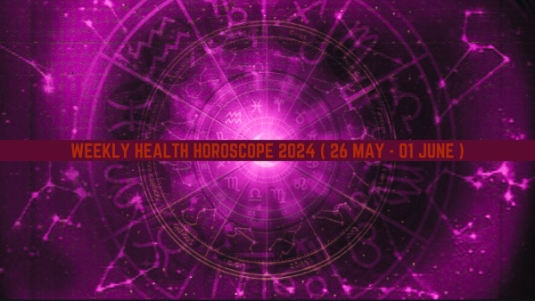 Weekly Health Horoscope From 26 May To 01 June 2024 These Zodiac Signs Will Be Lucky In Terms Of Health