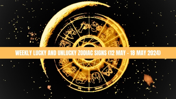 Weekly Lucky And Unlucky Zodiac Signs 12 May To 18 May 2024 Astrological Predictions Weekly Lucky And Unlucky Zodiac Signs 12 May To 18 May 2024 Astrological Predictions