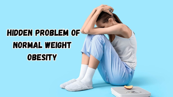 Hidden Problem of Normal Weight Obesity